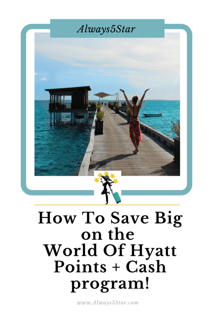 How To Save Big on the World Of Hyatt – Points + Cash program!
