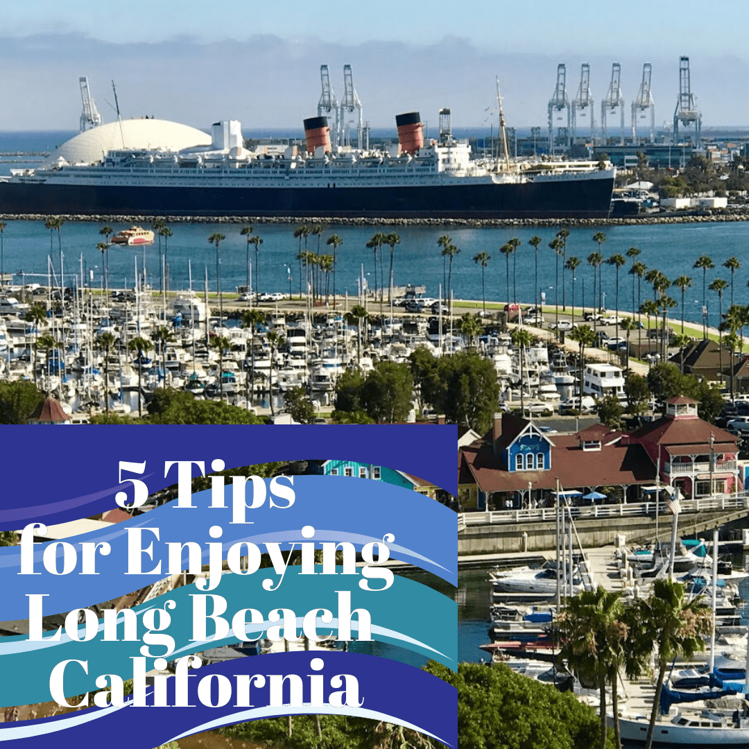 5 Tips For Enjoying Long Beach California