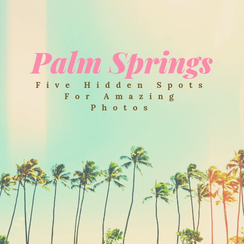 Palm Springs picture tips