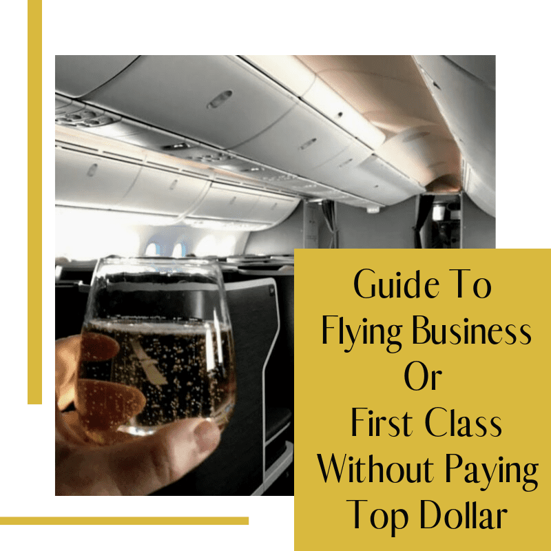 Guide To Flying Business Or First Class Without Paying Top Dollar