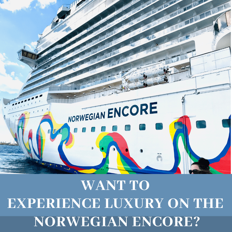 Want To Experience Luxury On The Norwegian Encore