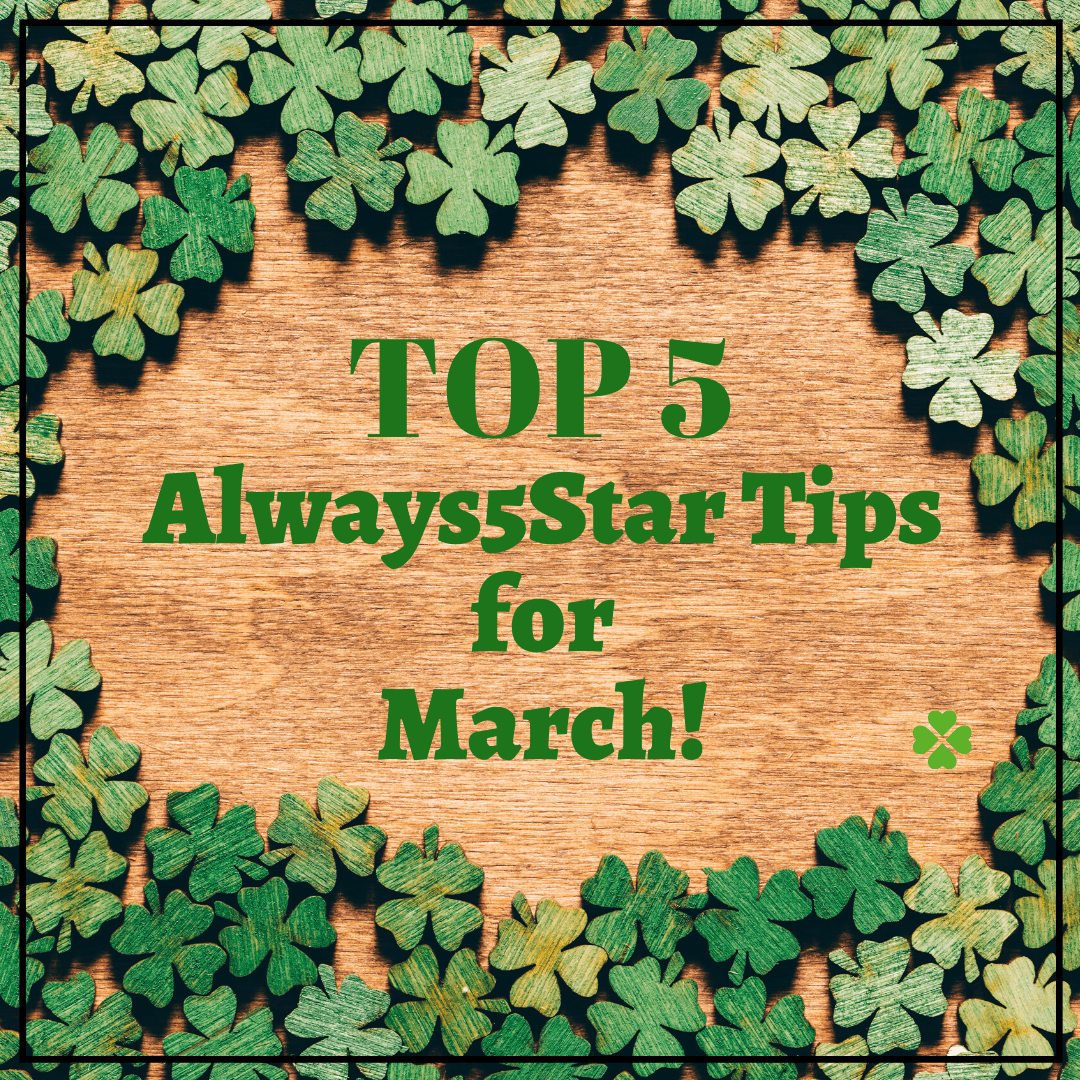 Always5Star Top 5 Tips For March